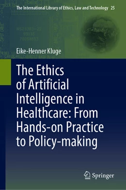 Abbildung von Kluge | The Ethics of Artificial Intelligence in Healthcare: From Hands-on Practice to Policy-making | 1. Auflage | 2024 | beck-shop.de