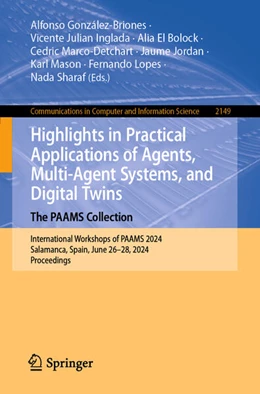 Abbildung von González-Briones / Julian Inglada | Highlights in Practical Applications of Agents, Multi-Agent Systems, and Digital Twins: The PAAMS Collection | 1. Auflage | 2025 | 2149 | beck-shop.de