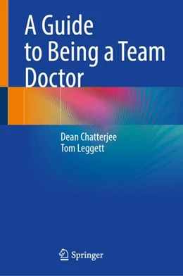 Abbildung von Chatterjee / Leggett | A Guide to Being a Team Doctor | 1. Auflage | 2026 | beck-shop.de