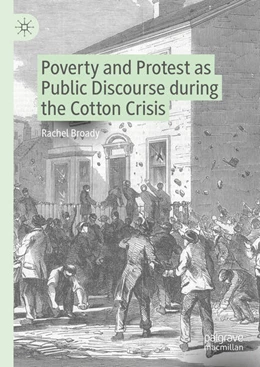 Abbildung von Broady | Poverty and Protest as Public Discourse during the Cotton Crisis | 1. Auflage | 2024 | beck-shop.de