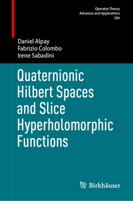 Abbildung von Alpay / Colombo | Quaternionic Hilbert Spaces and Slice Hyperholomorphic Functions | 1. Auflage | 2024 | 304 | beck-shop.de