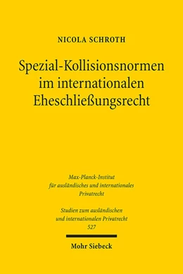 Abbildung von Schroth | Spezial-Kollisionsnormen im internationalen Eheschließungsrecht | 1. Auflage | 2024 | 527 | beck-shop.de