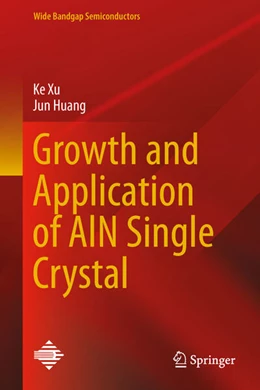 Abbildung von Xu / Huang | Growth and Application of AlN Single Crystal | 1. Auflage | 2025 | beck-shop.de