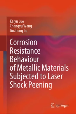 Abbildung von Luo / Wang | Corrosion Resistance Behaviour of Metallic Materials Subjected to Laser Shock Peening | 1. Auflage | 2024 | beck-shop.de