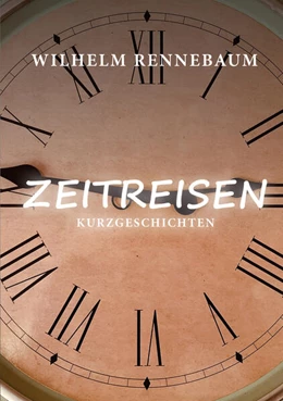 Abbildung von Rennebaum | Zeitreisen | 1. Auflage | 2024 | beck-shop.de
