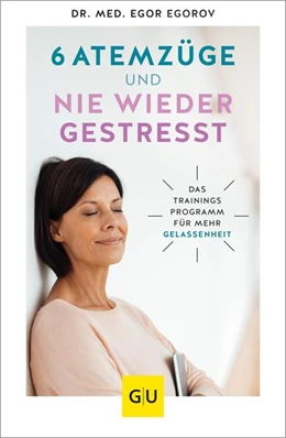 Abbildung von Egorov | 6 Atemzüge und nie wieder gestresst | 1. Auflage | 2024 | beck-shop.de