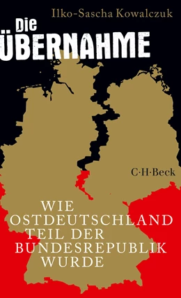 Abbildung von Kowalczuk, Ilko-Sascha | Die Übernahme | 7. Auflage | 2024 | 6355 | beck-shop.de