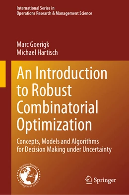 Abbildung von Goerigk / Hartisch | An Introduction to Robust Combinatorial Optimization | 1. Auflage | 2024 | beck-shop.de