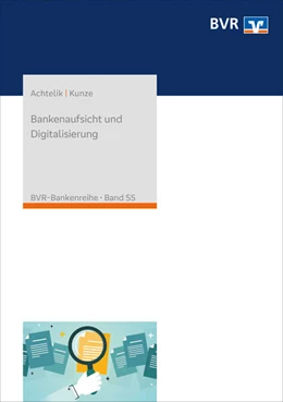 Abbildung von Achtelik / Kunze | Bankenaufsicht und Digitalisierung | 2. Auflage | 2024 | 55 | beck-shop.de