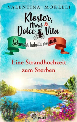 Abbildung von Morelli | Kloster, Mord und Dolce Vita - Eine Strandhochzeit zum Sterben | 1. Auflage | 2024 | beck-shop.de