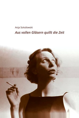 Abbildung von Sokolowski / Blase | Aus vollen Gläsern quillt die Zeit | 1. Auflage | 2024 | beck-shop.de
