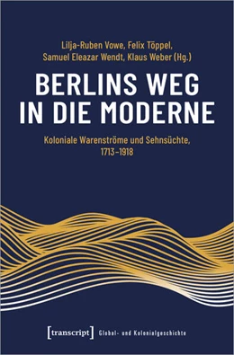 Abbildung von Eleazar Wendt / Töppel | Berlins Weg in die Moderne | 1. Auflage | 2024 | beck-shop.de