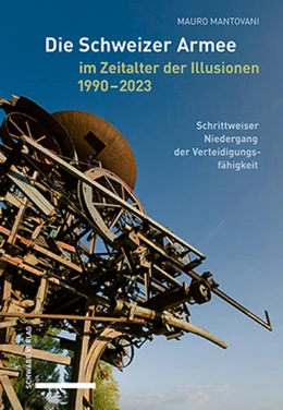 Abbildung von Mantovani | Die Schweizer Armee im Zeitalter der Illusionen, 1990-2023 | 1. Auflage | 2024 | beck-shop.de