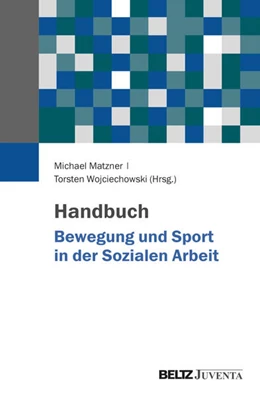 Abbildung von Matzner / Wojciechowski | Handbuch Bewegung und Sport in der Sozialen Arbeit | 1. Auflage | 2025 | beck-shop.de
