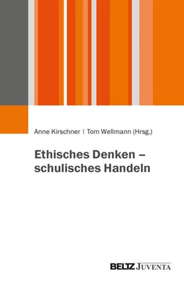 Abbildung von Kirschner / Wellmann | Ethisches Denken – schulisches Handeln | 1. Auflage | 2025 | beck-shop.de
