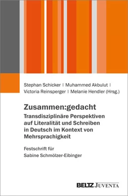 Abbildung von Schicker / Akbulut | Zusammen:gedacht. Transdisziplinäre Perspektiven auf Literalität und Schreiben in Deutsch im Kontext von Mehrsprachigkeit. Festschrift für Sabine Schmölzer-Eibinger | 1. Auflage | 2024 | beck-shop.de