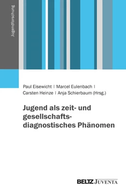 Abbildung von Eisewicht / Eulenbach | Jugend als zeit- und gesellschaftsdiagnostisches Phänomen | 1. Auflage | 2025 | beck-shop.de