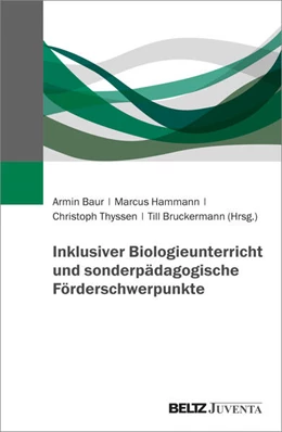 Abbildung von Baur / Hammann | Inklusiver Biologieunterricht und sonderpädagogische Förderschwerpunkte | 1. Auflage | 2025 | beck-shop.de