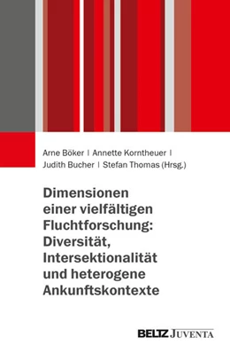 Abbildung von Böker / Korntheuer | Dimensionen einer vielfältigen Fluchtforschung: Diversität, Intersektionalität und heterogene Ankunftskontexte | 1. Auflage | 2025 | beck-shop.de