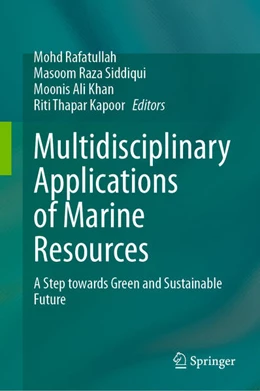 Abbildung von Rafatullah / Siddiqui | Multidisciplinary Applications of Marine Resources | 1. Auflage | 2024 | beck-shop.de