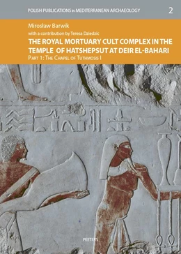 Abbildung von Barwik | The Royal Mortuary Cult Complex in the Temple of Hatshepsut at Deir el-Bahari. Part I | 1. Auflage | 2021 | beck-shop.de