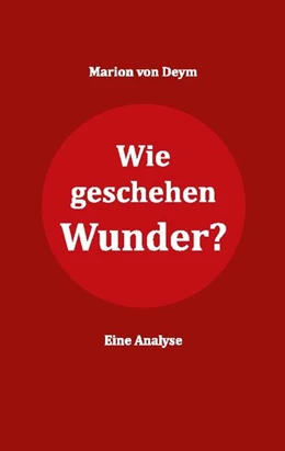 Abbildung von Deym | Wie geschehen Wunder? | 2. Auflage | 2024 | beck-shop.de