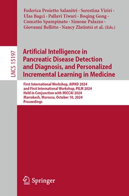 Abbildung von Proietto Salanitri / Viriri | Artificial Intelligence in Pancreatic Disease Detection and Diagnosis, and Personalized Incremental Learning in Medicine | 1. Auflage | 2024 | 15197 | beck-shop.de