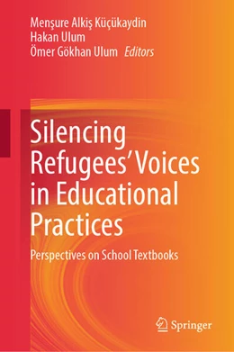 Abbildung von Alkis Küçükaydin / Ulum | Silencing Refugees’ Voices in Educational Practices | 1. Auflage | 2024 | beck-shop.de