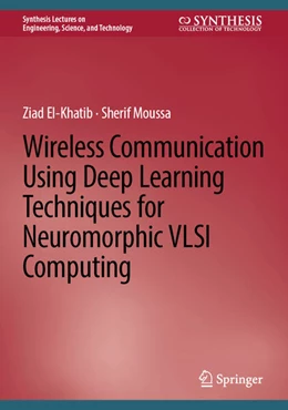 Abbildung von El-Khatib / Moussa | Wireless Communication Using Deep Learning Techniques for Neuromorphic VLSI Computing | 1. Auflage | 2025 | beck-shop.de