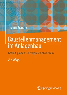 Abbildung von Günther | Baustellenmanagement im Anlagenbau | 2. Auflage | 2024 | beck-shop.de