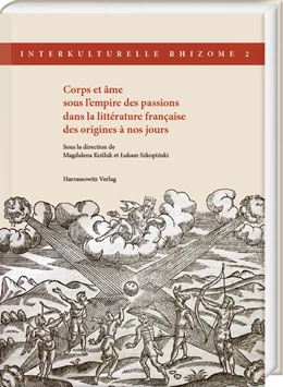Abbildung von Kozluk / Szkopinski | Corps et âme sous l'empire des passions dans la littérature française des origines à nos jours | 1. Auflage | 2024 | beck-shop.de