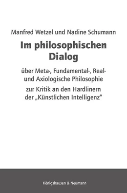 Abbildung von Wetzel / Schumann | Im philosophischen Dialog über Meta-, Fundamental-, Real- und Axiologische Philosophie | 1. Auflage | 2024 | beck-shop.de