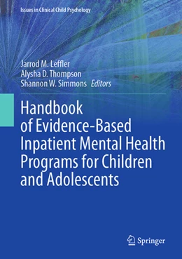 Abbildung von Leffler / Thompson | Handbook of Evidence-Based Inpatient Mental Health Programs for Children and Adolescents | 1. Auflage | 2024 | beck-shop.de