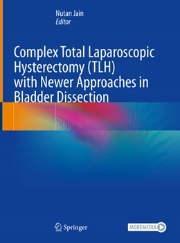Abbildung von Jain | Complex Total Laparoscopic Hysterectomy (TLH) with Newer Approaches in Bladder Dissection | 1. Auflage | 2024 | beck-shop.de