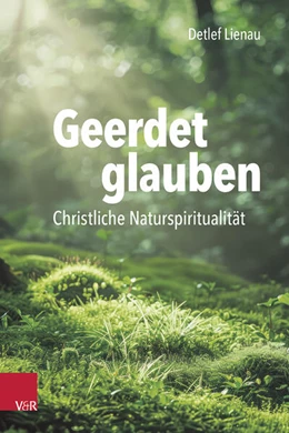 Abbildung von Lienau | Geerdet glauben | 1. Auflage | 2024 | beck-shop.de