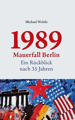 Abbildung von Wolski | 1989 Mauerfall Berlin | 1. Auflage | 2024 | beck-shop.de