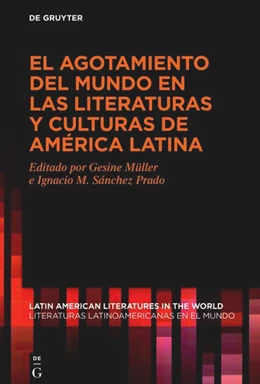 Abbildung von Müller / Sánchez Prado | World Exhaustion in Latin American Literatures and Cultures / El agotamiento del mundo en las literaturas y culturas de América Latina | 1. Auflage | 2025 | 21 | beck-shop.de