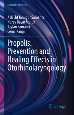 Abbildung von Tanugur Samanci / Bayar Muluk | Propolis: Prevention and Healing Effects in Otorhinolaryngology | 1. Auflage | 2024 | beck-shop.de