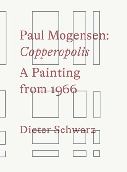 Abbildung von Schwarz | Paul Mogensen. Copperopolis. A Painting from 1966 | 1. Auflage | 2024 | beck-shop.de