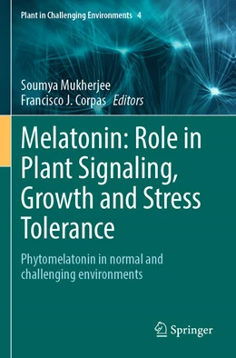 Abbildung von Mukherjee / Corpas | Melatonin: Role in Plant Signaling, Growth and Stress Tolerance | 1. Auflage | 2024 | 4 | beck-shop.de