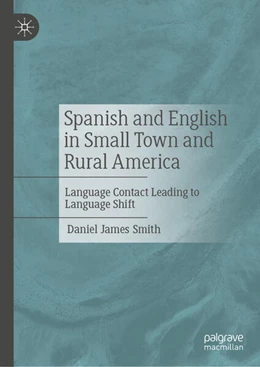 Abbildung von Smith | Spanish and English in Small Town and Rural America | 1. Auflage | 2024 | beck-shop.de