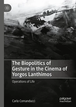 Abbildung von Comanducci | The Biopolitics of Gesture in the Cinema of Yorgos Lanthimos | 1. Auflage | 2024 | beck-shop.de