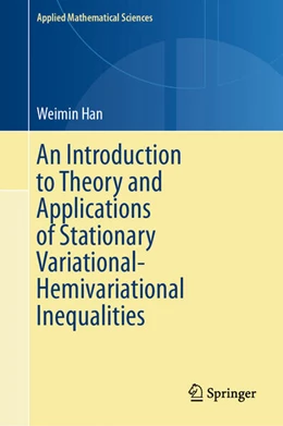 Abbildung von Han | An Introduction to Theory and Applications of Stationary Variational-Hemivariational Inequalities | 1. Auflage | 2024 | 220 | beck-shop.de