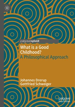 Abbildung von Drerup / Schweiger | What is a Good Childhood? | 1. Auflage | 2024 | beck-shop.de