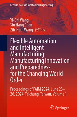 Abbildung von Wang / Chan | Flexible Automation and Intelligent Manufacturing: Manufacturing Innovation and Preparedness for the Changing World Order | 1. Auflage | 2024 | beck-shop.de