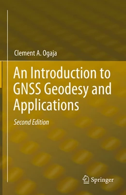 Abbildung von Ogaja | An Introduction to GNSS Geodesy and Applications | 2. Auflage | 2024 | beck-shop.de