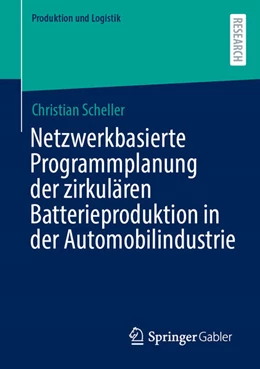 Abbildung von Scheller | Netzwerkbasierte Programmplanung der zirkulären Batterieproduktion in der Automobilindustrie | 1. Auflage | 2024 | beck-shop.de