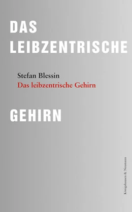 Abbildung von Blessin | Das leibzentrische Gehirn | 1. Auflage | 2024 | beck-shop.de