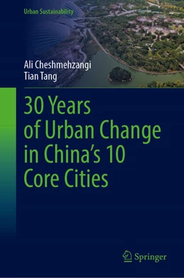 Abbildung von Cheshmehzangi / Tang | 30 Years of Urban Change in China’s 10 Core Cities | 1. Auflage | 2024 | beck-shop.de