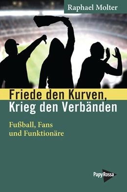 Abbildung von Molter | Friede den Kurven, Krieg den Verbänden | 1. Auflage | 2024 | beck-shop.de